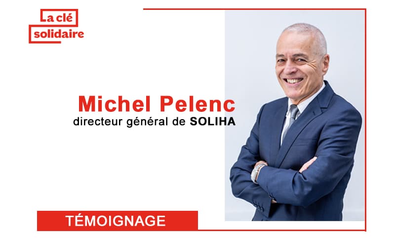 Michel Pelenc, DG de SOLIHA, revient sur la collaboration de sa fédération avec la Clé solidaire